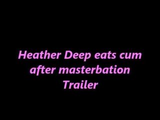 Heather Deep eats cum 1 hour after masterbation vid TRAILER